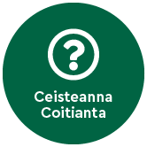 Text that reads ceisteanna coiteanna